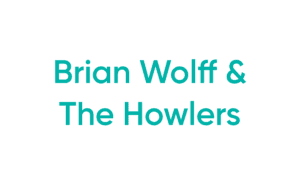 Teal text reading Brian Wolff & The Howlers